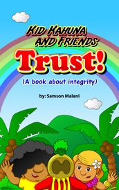 Kid Kahuna and Friends - Trust (A Book About Integrity)