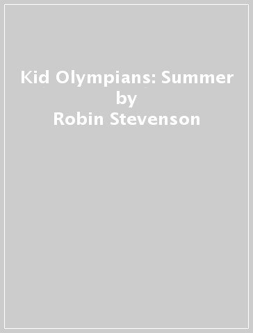 Kid Olympians: Summer - Robin Stevenson - Allison Steinfeld