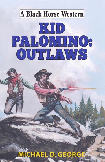 Kid Palomino: Outlaws - Michael D George