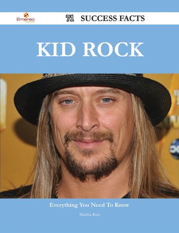 Kid Rock 71 Success Facts - Everything you need to know about Kid Rock - Martha Ruiz