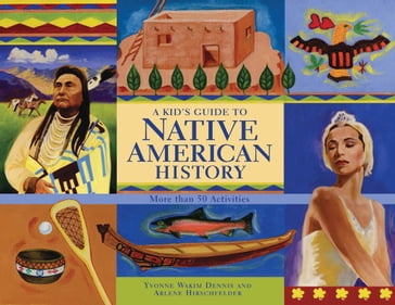 A Kid's Guide to Native American History - Arlene Hirschfelder - Yvonne Wakim Dennis