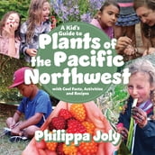 A Kid s Guide to Plants of the Pacific Northwest