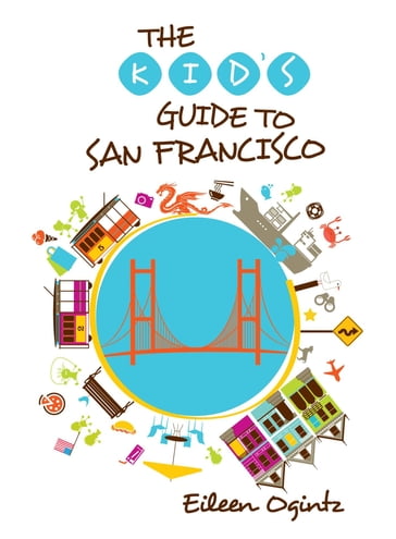 Kid's Guide to San Francisco - Eileen Ogintz