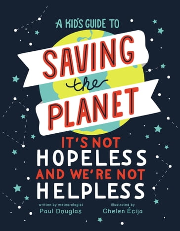 A Kid's Guide to Saving the Planet - Paul Douglas