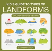 Kid s Guide to Types of Landforms - Children s Science & Nature