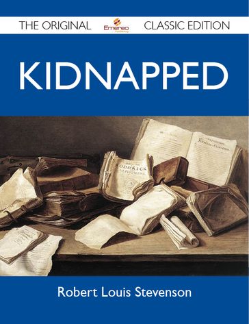 Kidnapped - The Original Classic Edition - Robert Stevenson