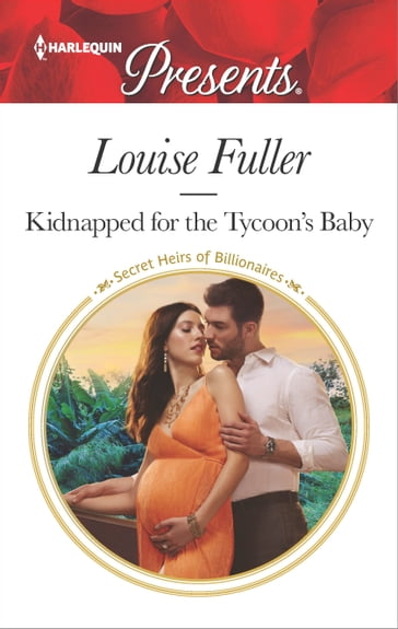 Kidnapped for the Tycoon's Baby - Louise Fuller