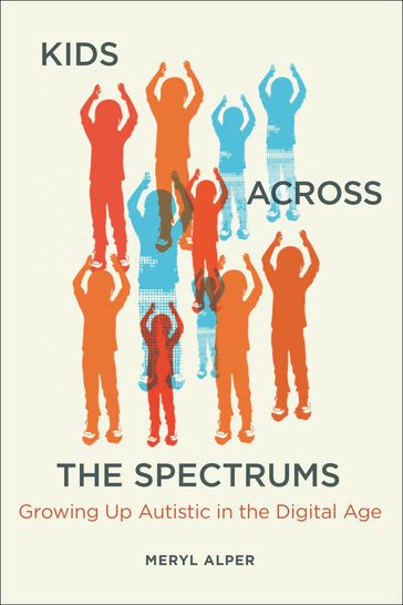 Kids Across the Spectrums - Meryl Alper