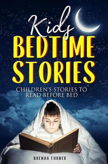 Kids Bedtime Stories. Children's Stories to Read Before Bed - Brenda Turner