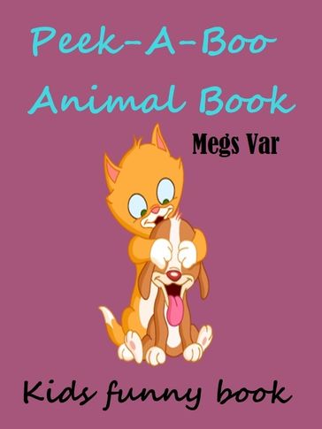 Kids Fun Book: Kids Peek A Boo Animal Book - Megs Var