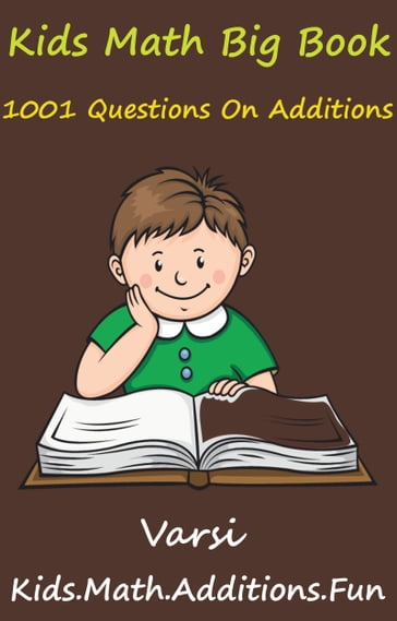 Kids Math Big Book: 1001 Questions On Additions - Varsi