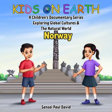Kids On Earth A Children's Documentary Series Exploring Global Culture & The Natural World - Norway - Sensei Paul David