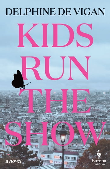 Kids Run the Show - Delphine de Vigan