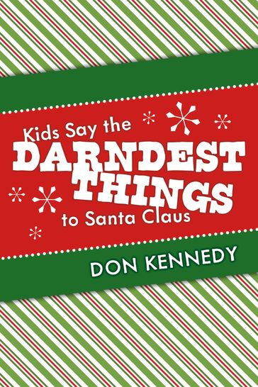 Kids Say the Darndest Things to Santa Claus - Don Kennedy