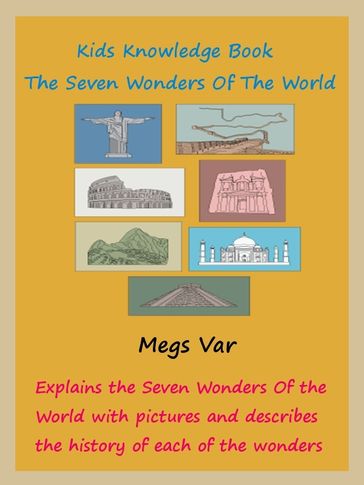 Kids Special Knowledge Book: The Seven Wonders Of The World - Megs Var