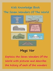 Kids Special Knowledge Book: The Seven Wonders Of The World