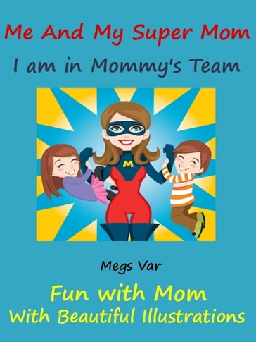 Kids Story Book Super Mom: Me And My Super Mom - Megs Var