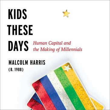 Kids These Days - Malcolm Harris
