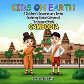 Kids on Earth A Children s Documentary Series Exploring Global Cultures & The Natural World - CAMBODIA