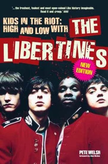 Kids in the Riot: High and Low with The Libertines - Pete Welsh