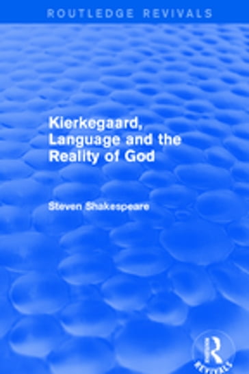 Kierkegaard, Language and the Reality of God - Steven Shakespeare