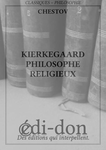 Kierkegaard, Philosophe religieux - Chestov