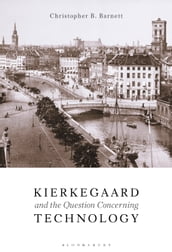 Kierkegaard and the Question Concerning Technology