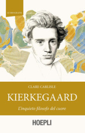 Kierkegaard. L inquieto filosofo del cuore