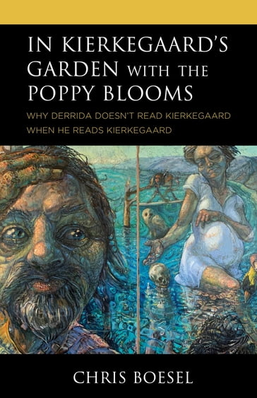 In Kierkegaard's Garden with the Poppy Blooms - Chris Boesel - Drew University