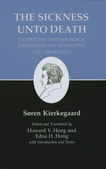 Kierkegaard's Writings, XIX: Sickness Unto Death: A Christian Psychological Exposition for Upbuilding and Awakening - Edna H. Hong - Howard V. Hong - Søren Kierkegaard