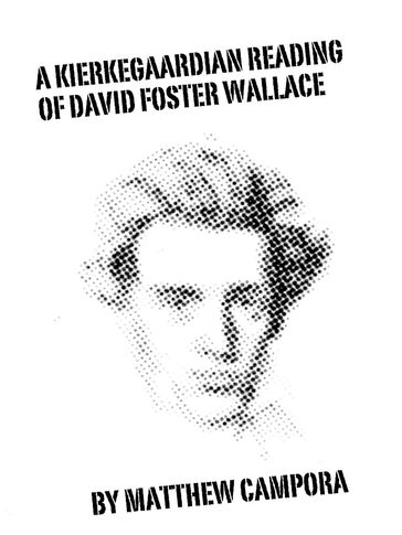 A Kierkegaardian Reading of David Foster Wallace - Matthew Campora