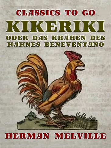 Kikeriki oder Das Krähen des Hahnes Beneventano - Herman Melville