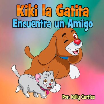 Kiki la gatita encuentra un amigo - Kelly Curtiss