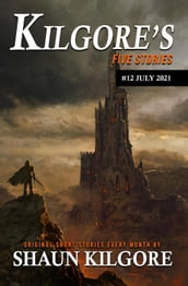 Kilgore s Five Stories #12: July 2021