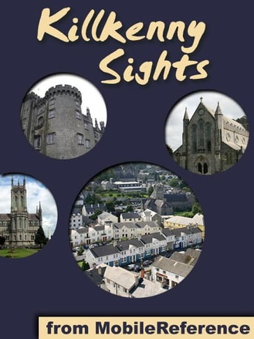 Kilkenny Sights: a travel guide to the top 20 attractions in Kilkenny, Ireland (Mobi Sights) - MobileReference