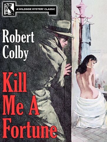 Kill Me a Fortune - Robert Colby