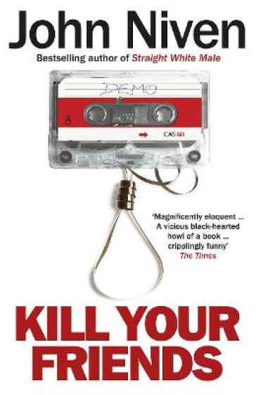 Kill Your Friends - John Niven