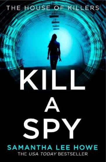 Kill a Spy - Samantha Lee Howe
