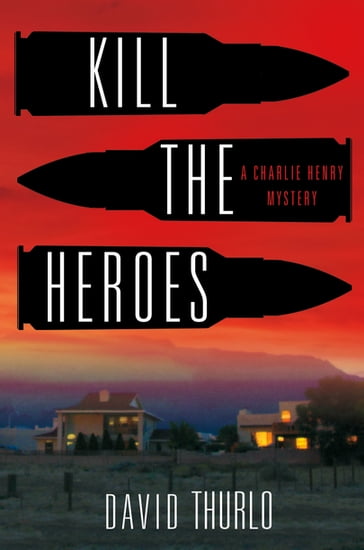 Kill the Heroes - David Thurlo