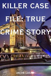 Killer Case File: True Crime Story