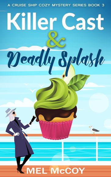 Killer Cast & Deadly Splash (A Cruise Ship Cozy Mystery Series Book 3) - Mel McCoy