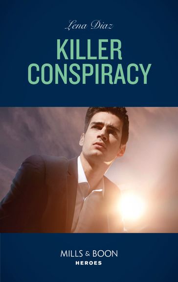 Killer Conspiracy (The Justice Seekers, Book 3) (Mills & Boon Heroes) - Lena Diaz