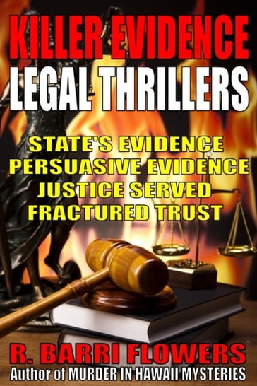 Killer Evidence Legal Thrillers 4-Book Bundle: State's Evidence\Persuasive Evidence\Justice Served\Fractured Trust - R. Barri Flowers