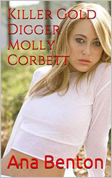 Killer Gold Digger Molly Corbett - Ana Benton