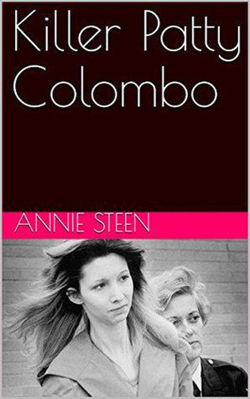 Killer Patty Colombo - Annie Steen
