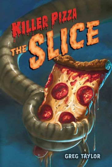 Killer Pizza: The Slice - Greg Taylor