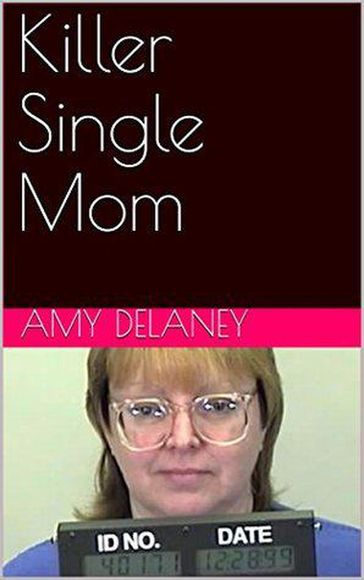 Killer Single Mom - Amy Delaney
