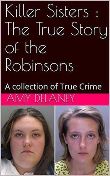Killer Sisters : The True Story of the Robinsons - Amy Delaney