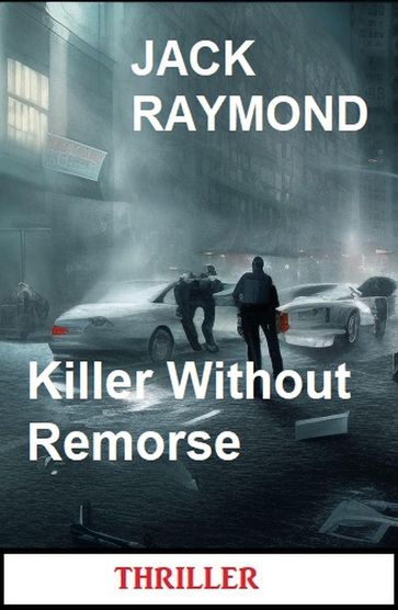 Killer Without Remorse: Thriller - Jack Raymond
