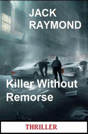 Killer Without Remorse: Thriller